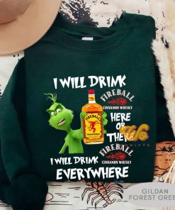 Grinch- I Will Drink FireBall Cinnamon Whisky