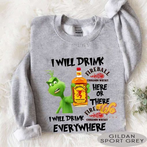 Grinch- I Will Drink FireBall Cinnamon Whisky